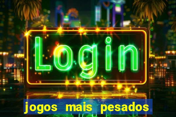 jogos mais pesados android 2024